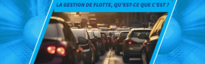 Lire la suite à propos de l’article La gestion de flotte, qu’est-ce que c’est ?